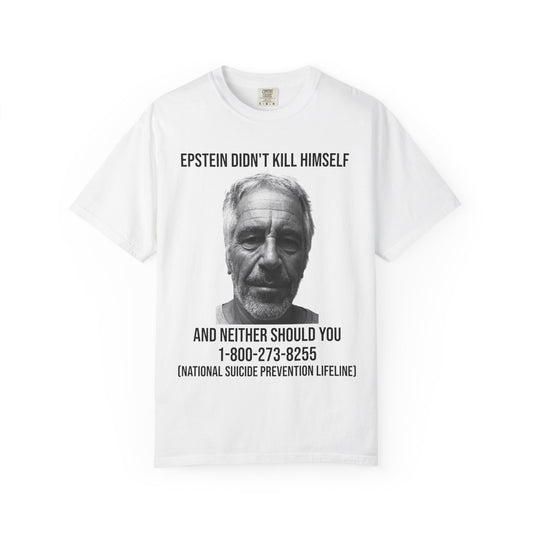 EPSTEIN DIDNT KILL HIMSELF TSHIRT