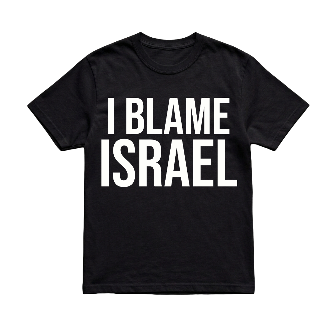 I BLAME ISRAEL TSHIRT