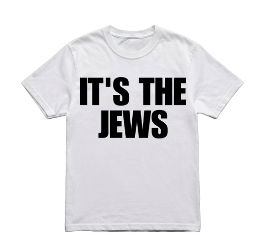 ITS THE JEWS TSHIRT