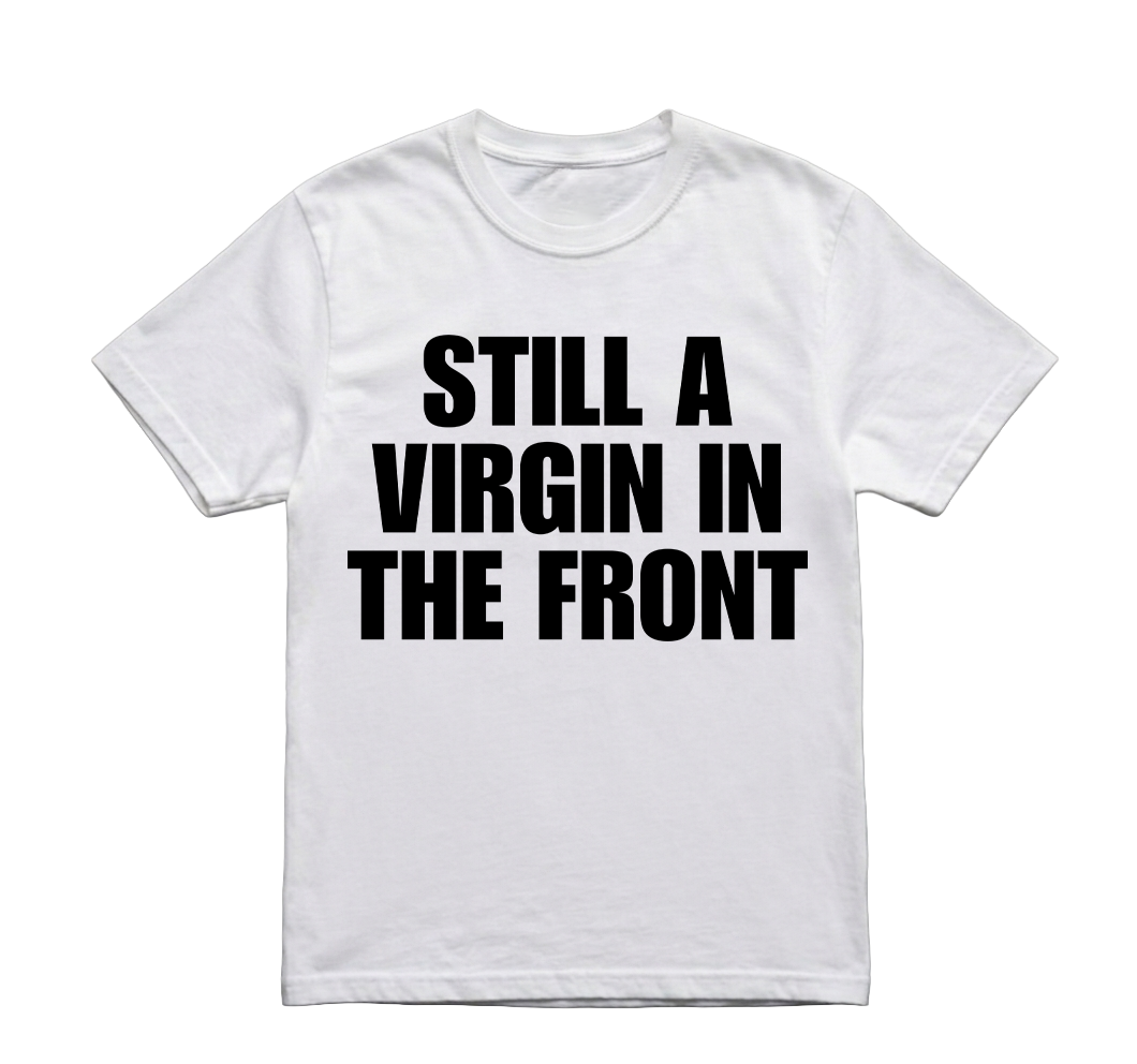 STILL A VIRGIN TSHIRT